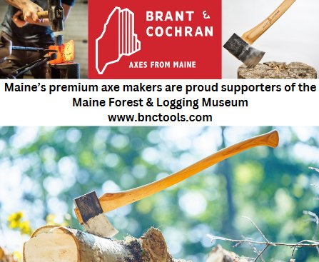 Brant & Cochran: Maine's premium axe makers are proud supporters of the Maine Forest & Logging Museum
