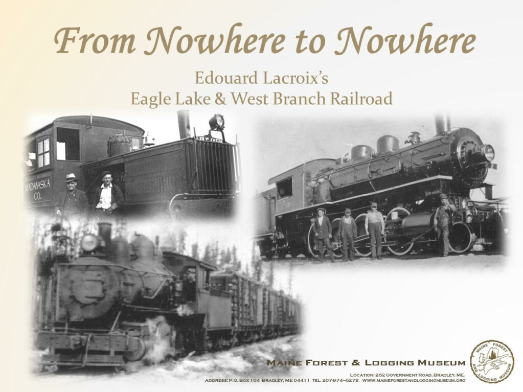 From Nowhere to Nowhere Edouard Lacroix's Eagle Lake and West Branch Railroad